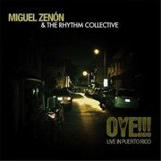 Miguel Zenon & The Rhythm Collective - Oye!!! Live In Puerto Rico (2013)