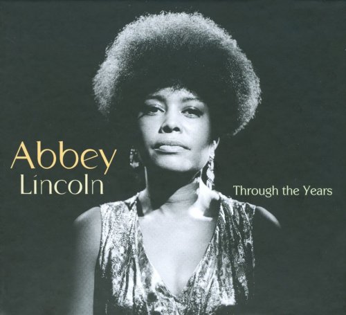 Abbey Lincoln - Through the Years: 1956-2007