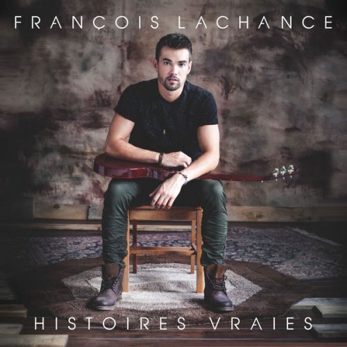 François Lachance - Histoires vraies (2016)