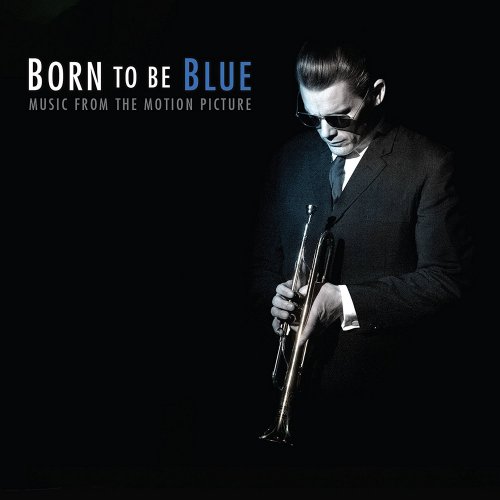 VA - Born to Be Blue: Music from the Motion Picture (2016) Lossless