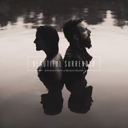 Jonathan David & Melissa Helser - Beautiful Surrender (2016)