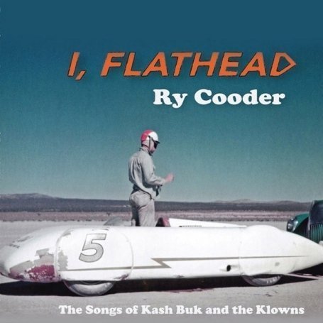 Ry Cooder - I, Flathead (2008)
