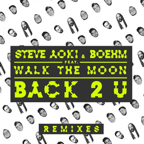 Steve Aoki - Back 2 U (Remixes) (2016)