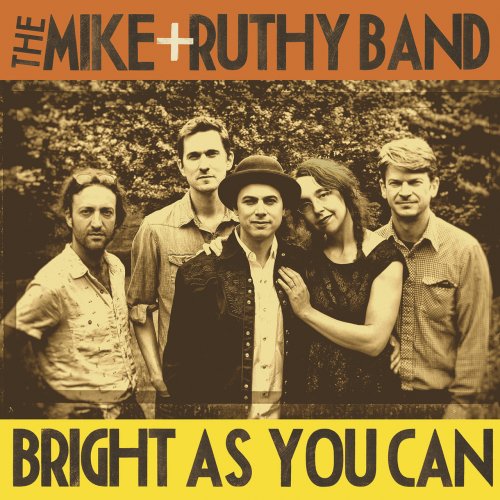 The Mike + Ruthy Band - Bright As You Can (2015)