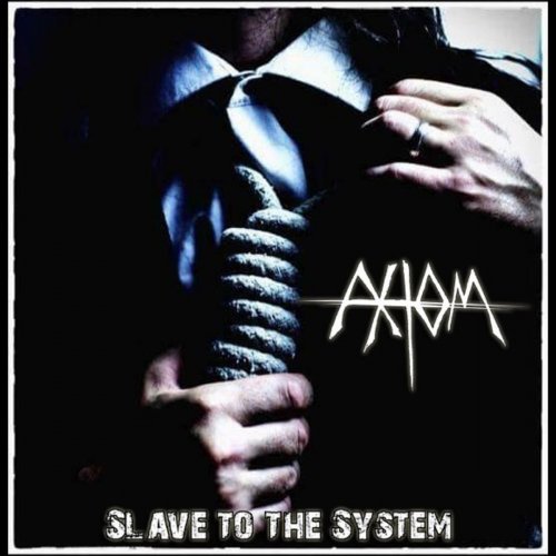 Axiom - Slave To The System (2016)