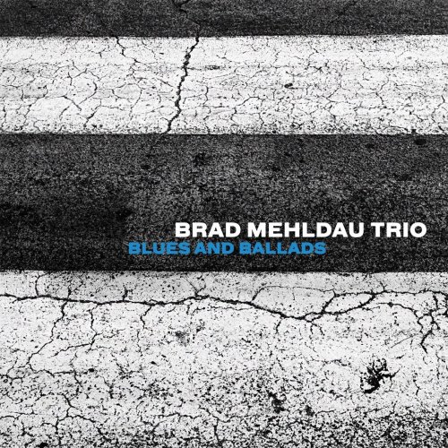 Brad Mehldau Trio - Blues and Ballads (2016) [Hi-Res]