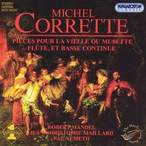 Robert Mandel, Jean-Christophe Maillard, Pal Nemeth - Corrette - Pieces pour la Vielle ou Musette, Flute et Basse Continue (2002)