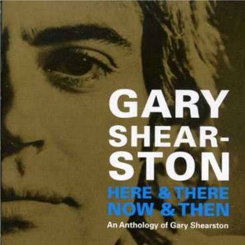 Gary Shearston - Here & There Now & Then: An Anthology of Gary [2CD Set] (2007)