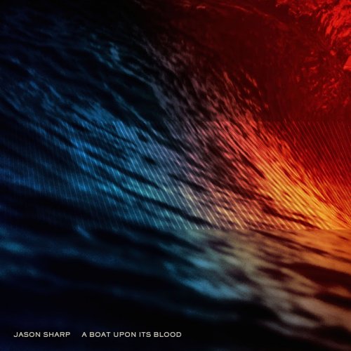 Jason Sharp - A Boat Upon Its Blood (2016) [Hi-Res]