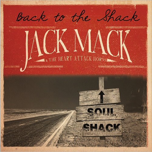 Jack Mack & The Heart Attack Horns - Back To The Shack (2016) Lossless