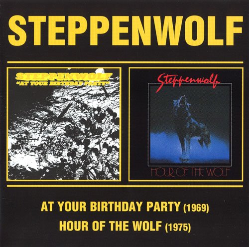 Steppenwolf - At Your Birthday Party / Hour Of The Wolf (2006)