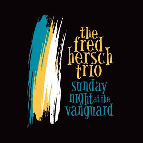 The Fred Hersch Trio - Sunday Night At The Vanguard (2016) FLAC