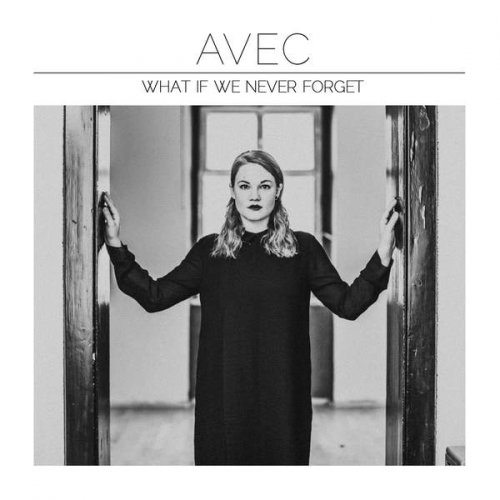 Avec - What If We Never Forget (2016)