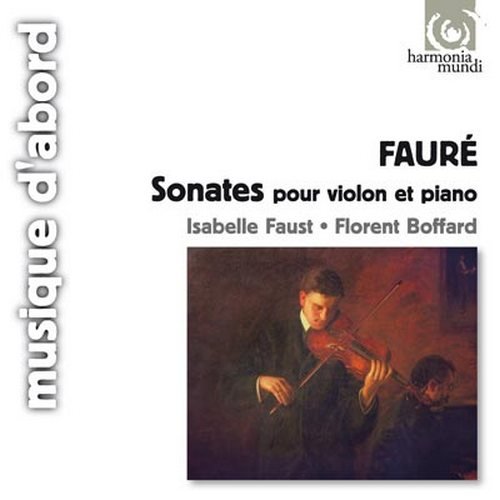 Isabelle Faust, Florent Boffard - Fauré - Sonates pour violin et piano (2008)