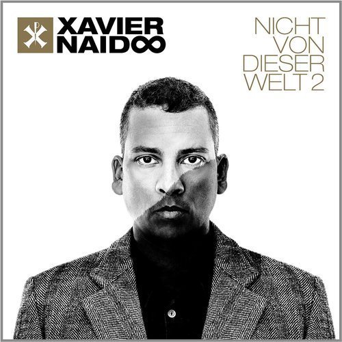 Xavier Naidoo - Nicht Von Dieser Welt 2 [Deluxe Edition] (2016)