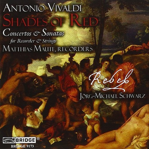 Rebel, Jorg-Michael Schwarz - Vivaldi - Shades of Red: Concertos & Sonatas for Recoder & Strings (2005)