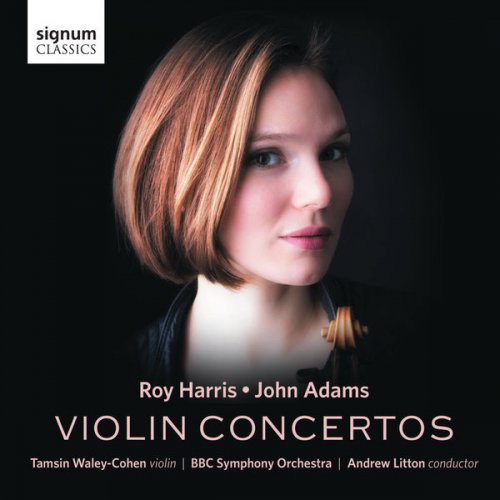 Tamsin Waley-Cohen, BBC Symphony Orchestra & Andrew Litton - Roy Harris & John Adams: Violin Concertos (2016)