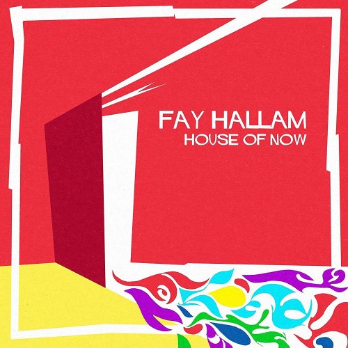 Fay Hallam - House Of Now (2016)