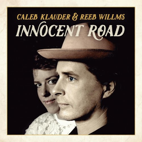 Caleb Klauder & Reeb Willms - Innocent Road (2016)