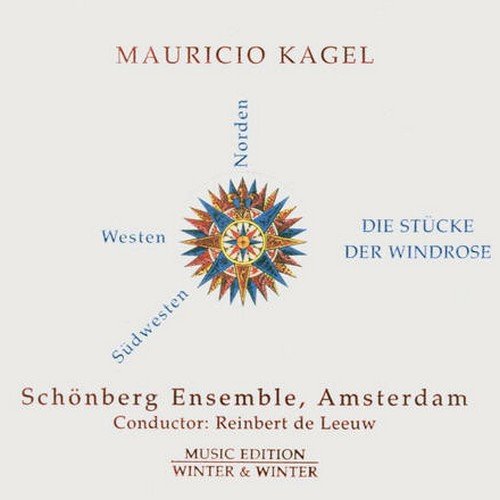 Schönberg Ensemble, Reinbert de Leeuw - Mauricio Kagel - The Pieces of The Compass Rose (2004)
