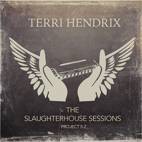 Terri Hendrix - The Slaughterhouse Sessions: Project 5.2 (2016)