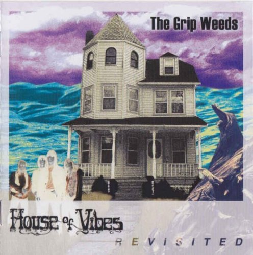 The Grip Weeds - House Of Vibes - Revisited [Remastered] (1994/2007)