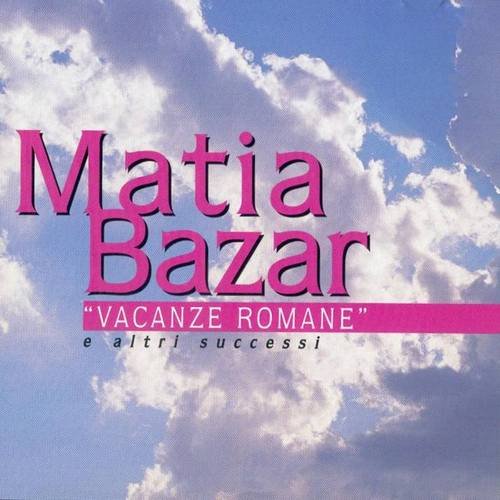 Matia Bazar - Vacanze Romane E Altri Successi (2008)