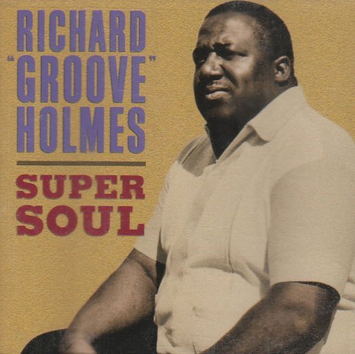 Richard "Groove" Holmes - Super Soul (1967/2004)