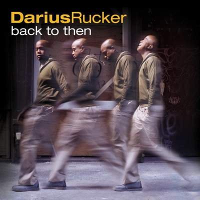 Darius Rucker - Back to Then (2002)