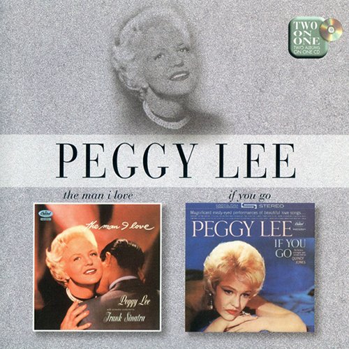Peggy Lee - The Man I Love / If You Go (1997)