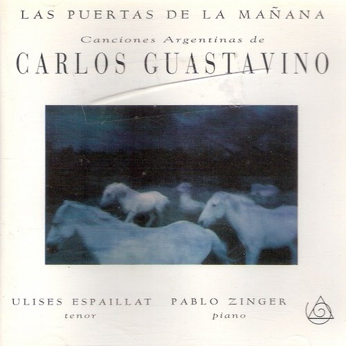 Ulises Espaillat, Pablo Zinger - Las Puertas de la Mañana: Canciones de Argentina de Carlos Guastavino (1993)