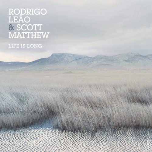 Rodrigo Leão And Scott Matthew - Life Is Long (2016)