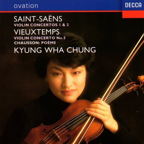 Kyung Wha Chung - Saint-Saens Violin Concerto 1 & 3, Vieuxtemps Violin Concerto Nº5, Chausson: Poeme (1996)