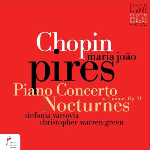 Maria João Pires, Sinfonia Varsovia, Christopher Warren-Green - Frederic Chopin - Piano Concerto No.2, Nocturnes (2015)