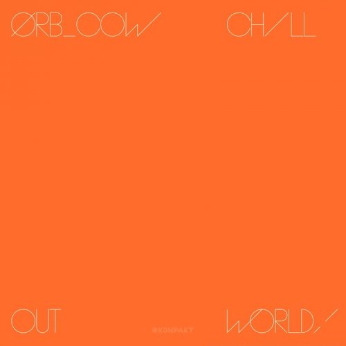 The Orb - COW / Chill Out, World! (2016)