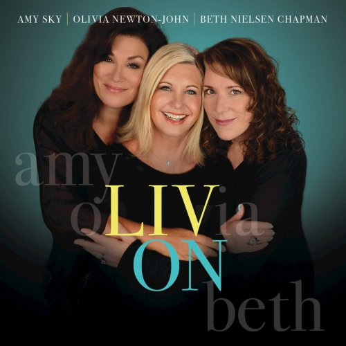 Olivia Newton-John, Beth Nielsen Chapman, Amy Sky – Liv On (2016)