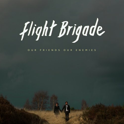 Flight Brigade - Our Friends Our Enemies (2016)