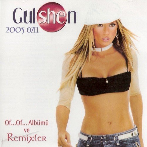 Gulshen - 2005 Özel (Of...Of... Albümü Ve Remixler) (2005)