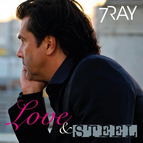 7Ray - Love & Steel (2016)
