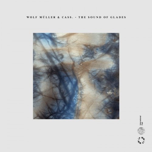 Wolf Müller & Cass. - The Sound Of Glades (2016)