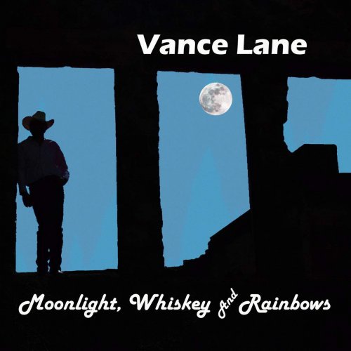 Vance Lane - Moonlight, Whiskey and Rainbows (2016)