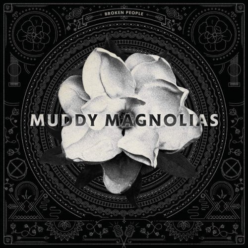 Muddy Magnolias - Broken People (2016)