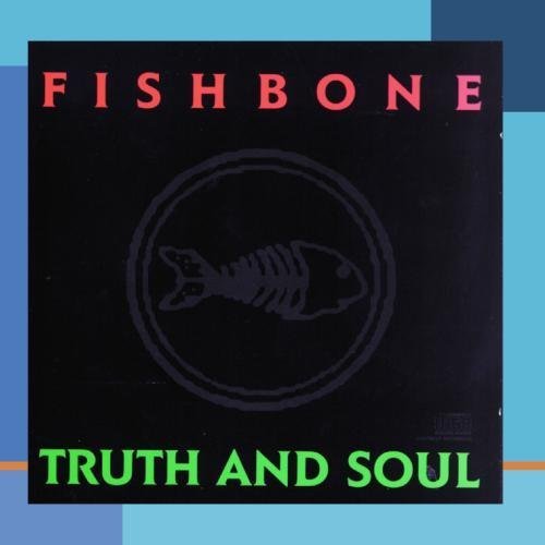 Fishbone - Truth And Soul (1988) [Reissue 2011]