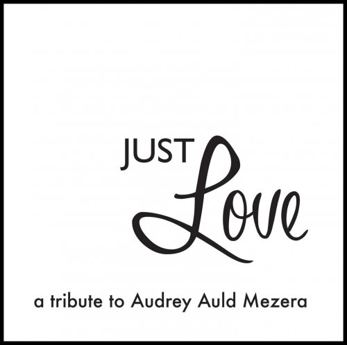 VA - Just Love: A Tribute to Audrey Auld Mezera (2016)