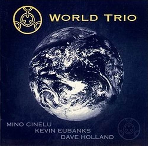 Mino Cinelu, Kevin Eubanks, Dave Holland - World Trio (1995)