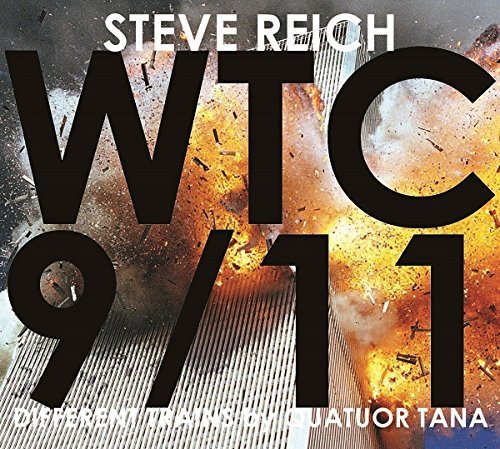 Steve Reich - WTC 9/11 & Different Trains (2016)