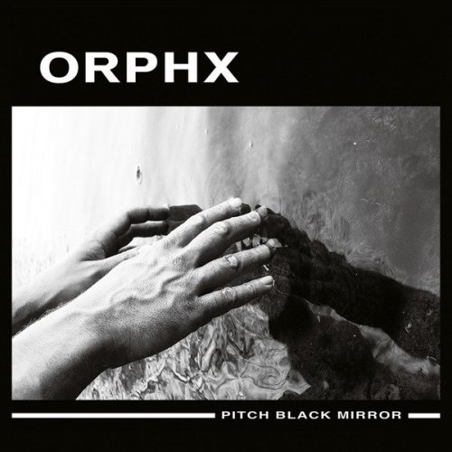 Orphx - Pitch Black Mirror (2016)