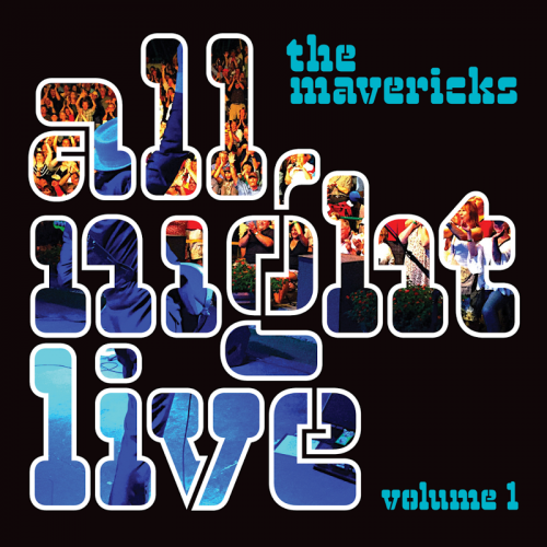 The Mavericks - All Night Live Volume 1 (2016)
