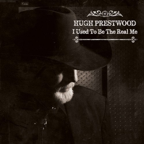 Hugh Prestwood - I Used to Be the Real Me (2016)