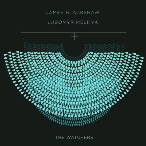 James Blackshaw & Lubomyr Melnyk - The Watchers (2013)